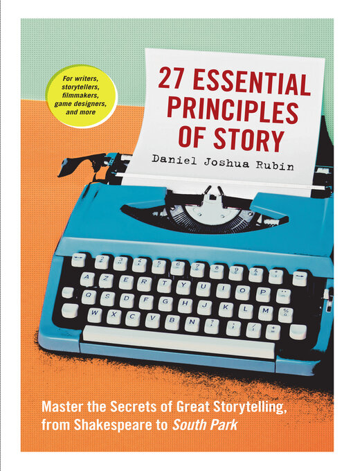 Title details for 27 Essential Principles of Story by Daniel Joshua Rubin - Available